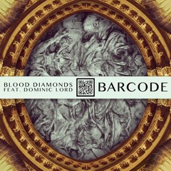 Blood Diamonds - Barcode ft. Dominic Lord  (DJ Q Remix)
