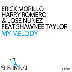 Erick Morillo, Harry Romero and Jose Nunez feat Shawnee Taylor 'My Melody' (Club Mix)