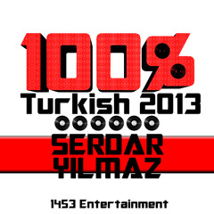 DeeJay SERDAR YILMAZ- 100% Turkish 2013 /1453 Ent.
