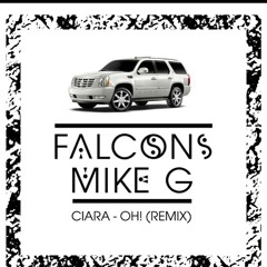 Falcons x Mike G - OH! (Ciara) Released 5/21/2013!