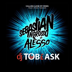Sebastian Ingrosso , Alesso - Calling (Lose My Mind) [Tobeask remix]