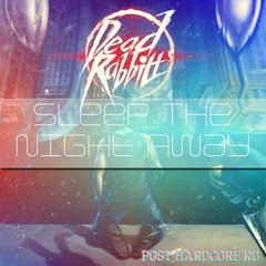 Dead Rabbitts - Sleep The Night Away