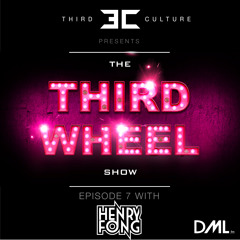 The Third Wheel Show - Episode 007 (With Henry Fong)