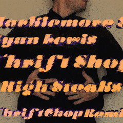 Macklemore & Ryan Lewis - Thrift Shop (High Steaks Thrift Chop Remix)