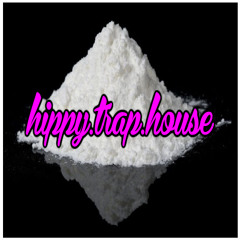 Hippy Trap House