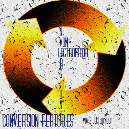 Conversion Features Drone Von & Lectromeda Versions