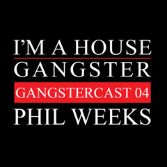 PHIL WEEKS | GANGSTERCAST 04