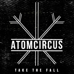 Atom Circus Project - Take The Fall