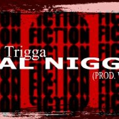 Wiz & Trigga - Real Niggas (PROD. Wizzy WOAH)