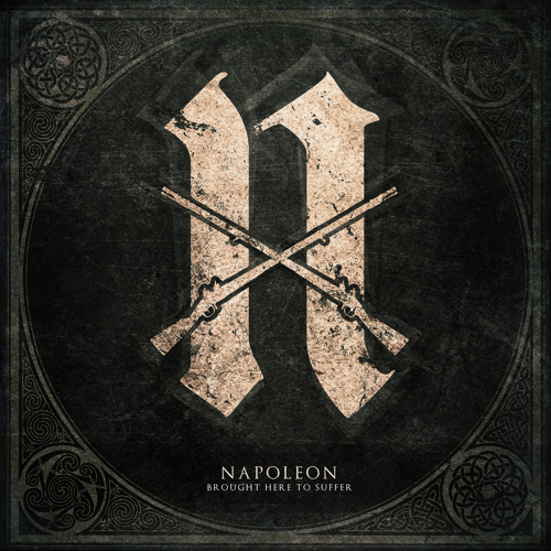 NAPOLEON - Brought Here To Suffer