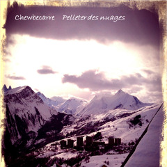 Chewbecarre - Pelleter des nuages