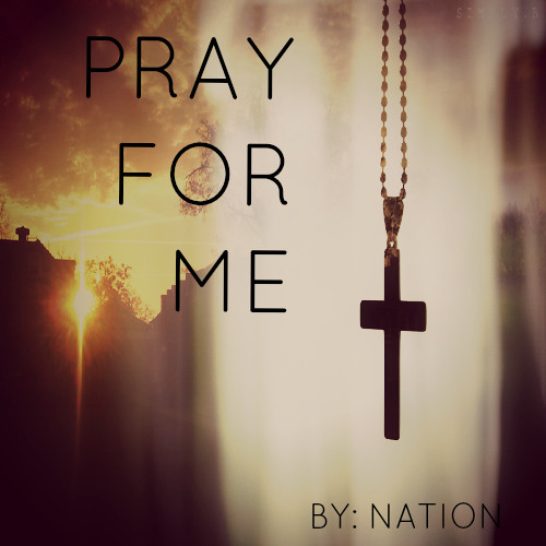 Nation - Pray For Me