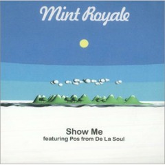 Mint Royale - Show Me (feat. Pos from De La Soul)