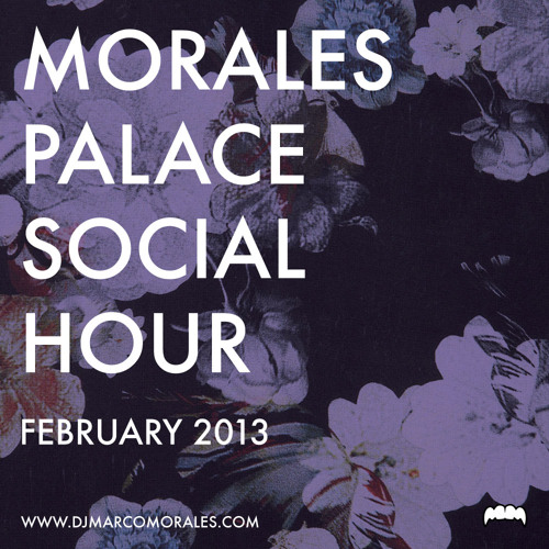 MIXTAPE MONDAY | The MoralesPalace Social Hour - February 2013