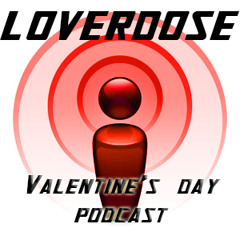 LOVERDOSE Valentine's Day Podcast