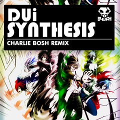 ***OUT NOW ***   DUi - Synthesis [Charlie Bosh Remix]