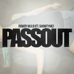 Rowdy M.O.B-Passout ft.Showtyme (Cle
