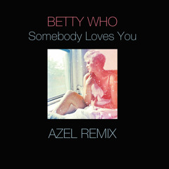 Betty Who - Somebody Loves You (AZEL RMX)