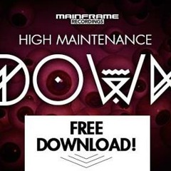 High Maintenance - Down