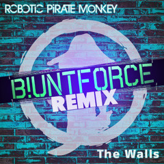 Robotic Pirate Monkey - The Walls (Blunt Force Remix)
