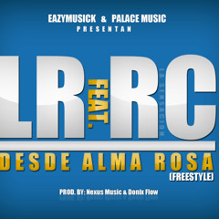 LR Ft. Rc La Sensacion - Desde Alma Rosa (Freestyle) (Prod.By Nexus Music & DonixFloW)