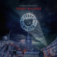 OWSLA Presents: Teddy Killerz - DOWNLOADS ENABLED!