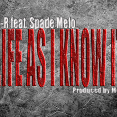 M-R feat. Spade Melo-Life As I Know It (Prod. by M-R)