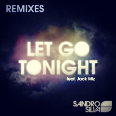 Sandro Silva Feat. Jack Miz - Let Go Tonight (MAKJ Remix)