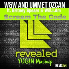 W&W & Ummet Ozcan ft.Britney Spears & Will.I.Am - Scream The Code (YUG!N MASHUP)