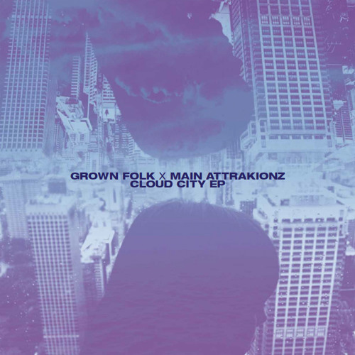 Grown Folk x Main Attrakionz - Cloud City EP [TS007]