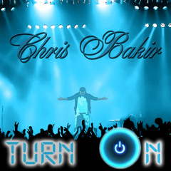 Turn On - Chris Bakir (SINGLE)(PROD. BY SOSPRUNG)