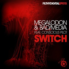 Megalodon & BadMedia - Switch - Conscious Pilot Remix (Unreleased)