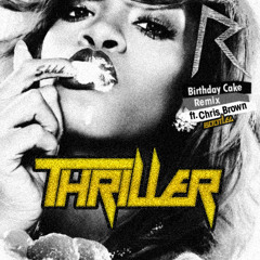 Rihanna - Birthday Cake Remix Feat. Chris Brown (Thriller Stadium Bootleg Remix)