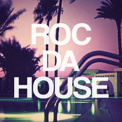 Roc Da House