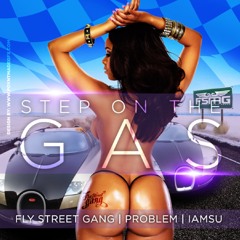 Fly Street Gang - Step On The Gas (feat. Problem & IamSu)