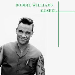 Robbie Williams - Gospel (Extended Version)