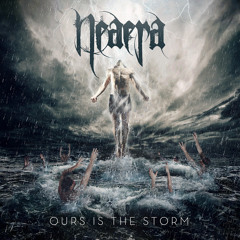 Neaera - "Ours Is the Storm"