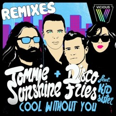 Tommie Sunshine + Disco Fries feat. Kid Sister  - Cool Without You (Orkestrated Remix)