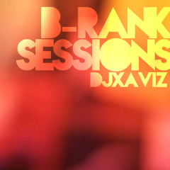 B-Rank Sessions! Djxaviz