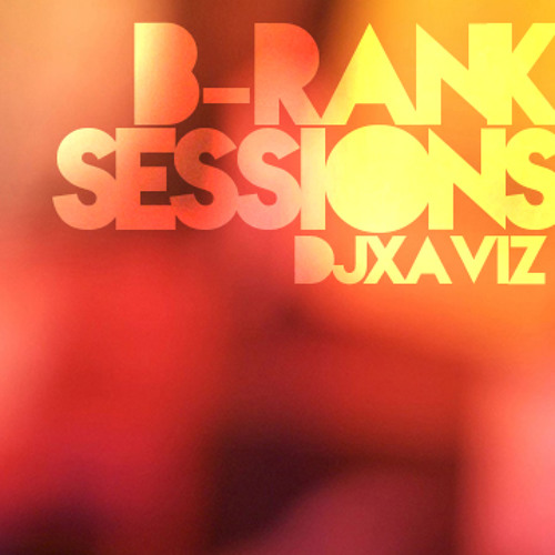 B-Rank Sessions! Djxaviz