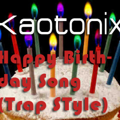 Kaotonix - Happy Birthday Song (Trap Style)