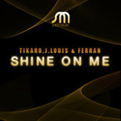 T.Tikaro - J.Louis & Ferran Ft Clarence -Shine on me(Jon Canter Private Edit)