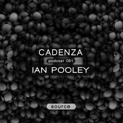 Cadenza Podcast | 051 - Ian Pooley (Source)