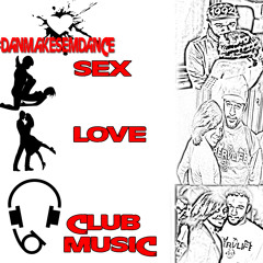 #DanMakesEmDance - Sex Love & Club Music
