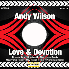 GTR038 - Andy Wilson - Love & Devotion ( Neurygma Remix )