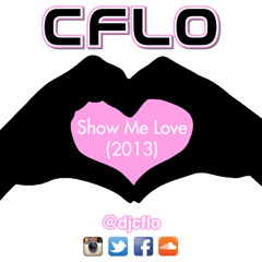 CFLO - Show Me Love (2013) (Valentine's Day Mixtape)