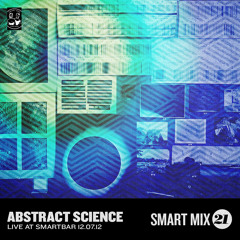 Smart Mix 21: Abstract Science DJs Live at Smart Bar 12-07-12