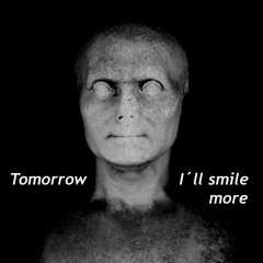 Tomorrow I´ll smile more