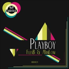 FlexB & MiniLow - PlayBoy (Time Low Rmx) [South.B Records]