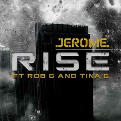 RISE- Jerome (feat. Rob G & Tina G)